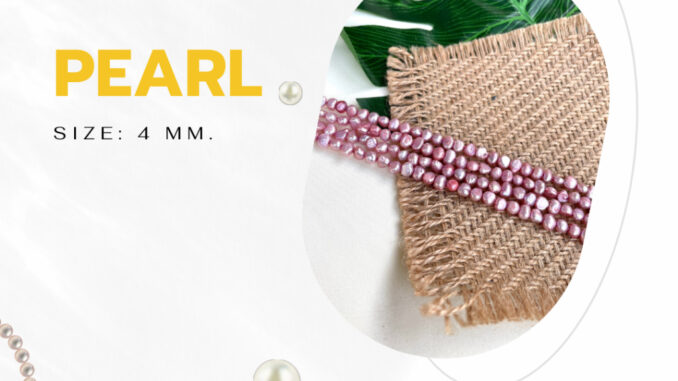 ไข่มุกน้ำจืดธรรมชาติทำเครื่องประดับ - (Fresh Water Pearl)  - 4-5 mm ย้อมสีชมพู (Powder Rose)