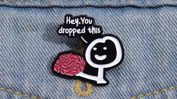 เข็มกลัด รูปเนื้อเพลงตลก Hey You Dropped This Brain Ironic Text เครื่องประดับ สําหรับของขวัญ