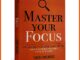 Master Your Focus: คู่มือการใช้งานจริง เพื่อหยุดไล่สิ่งต่อไป และโฟกัสกับสิ่งที่สําคัญโดย Thibaut Meurisse (ปกอ่อน)