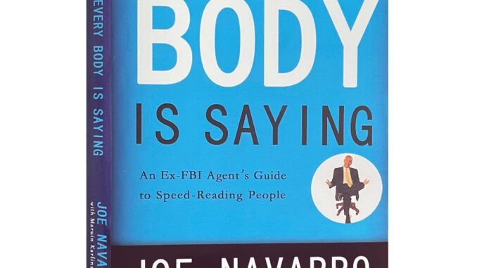 What Every Body Is Saying หนังสือคู่มือ Ex-FBI Agent's Guide To Speed-Reading People โดย Joe Navarro ภาษาอังกฤษ