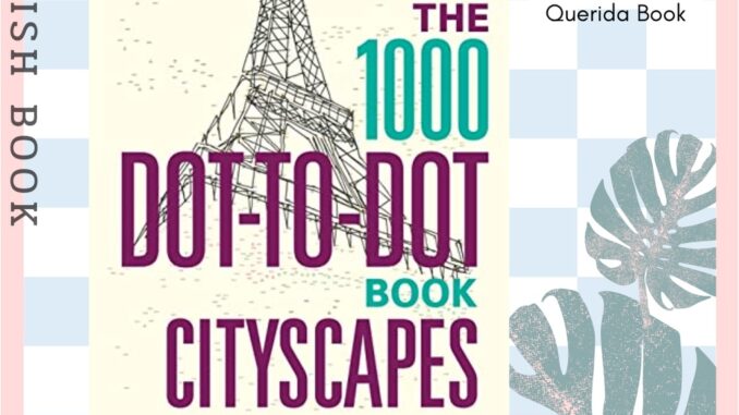 The 1000 Dot-to-Dot Book: Cityscapes : Twenty exotic locations to complete yourself (1000 Dot-to-dot) by Thomas Pavitte