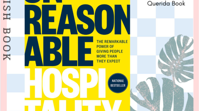 Unreasonable Hospitality : The Remarkable Power of Giving People More than They Expect [Hardcover] by Will Guidara