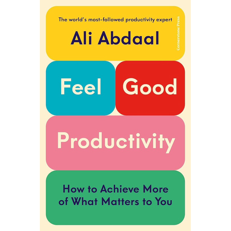 Feel-Good Productivity: How to Do More of What Matters to You by Ali Abdaal (หนังสือภาษาอังกฤษ)