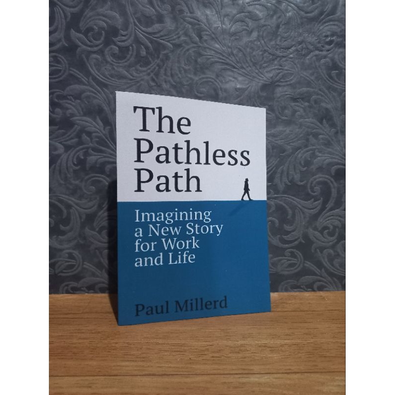 The Pathless Path: จินตนาการเรื่องราวใหม่ สําหรับการทํางานและชีวิตโดย Paul Millerd (เวอร์ชั่นภาษาอังกฤษ)