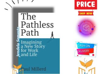 The Pathless Path: จินตนาการเรื่องราวใหม่ สําหรับการทํางานและชีวิตโดย Paul Millerd (เวอร์ชั่นภาษาอังกฤษ)