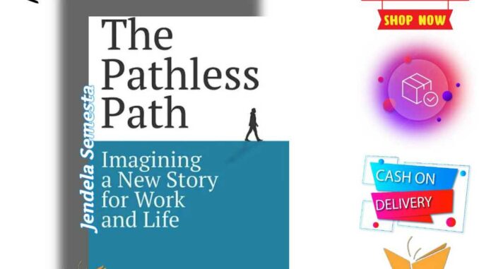 The Pathless Path: จินตนาการเรื่องราวใหม่ สําหรับการทํางานและชีวิตโดย Paul Millerd (เวอร์ชั่นภาษาอังกฤษ)