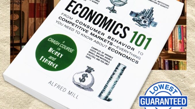 【English Book】Economics 101: From Consumer Behavior to Competitive Markets