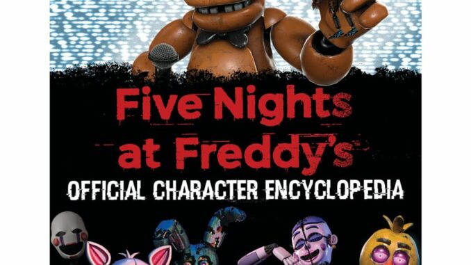 Five Nights at Freddy's Character Encyclopedia (an Afk Book) (Media Tie-In)