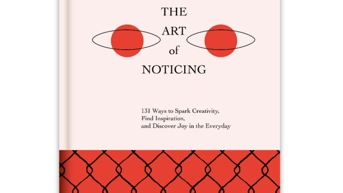 สำนักพิมพ์ มติชน หนังสือเรื่องThe Art of Noticing ศิลปะแห่งการสังเกต (ปกแข็ง)