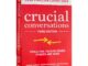 Crucial Conversations บทสนทนาสําคัญ: เครื่องมือสําหรับการพูดคุยเมื่อมีเงินเดิมพันสูงรุ่นที่สามโดย Joseph Grenny Kerry Patterson ปกอ่อน