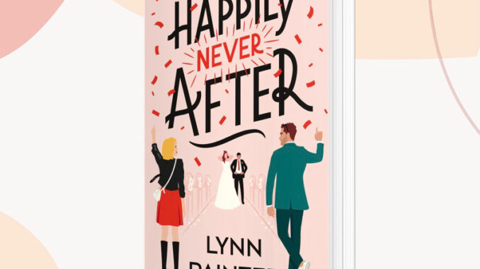 VYNELA (หนังสือภาษาอังกฤษ) HAPPILY NEVER AFTER — LYNN PAINTER (ผู้แต่ง BETTER THAN THE MOVIES)