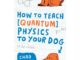 [English Book] How to Teach Quantum Physics to Your Dog