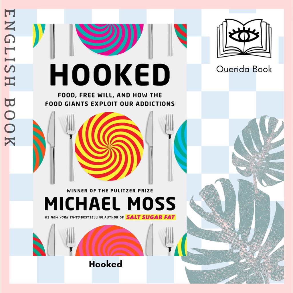 [Querida] หนังสือภาษาอังกฤษ Hooked : Food, Free Will, and How the Food Giants Exploit Our Addictions by Michael Moss